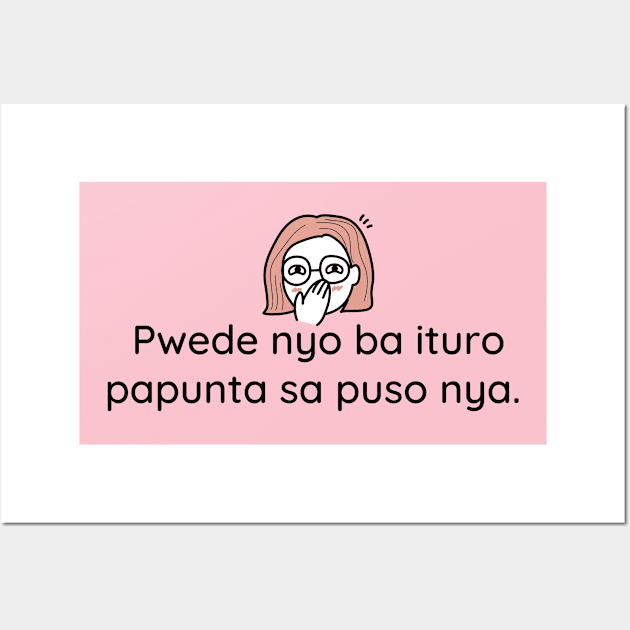 Filipino tagalog humor on crush: pwede nyo po ituro papunta sa puso nya? Wall Art by CatheBelan